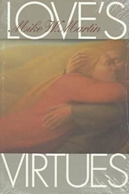 Love's Virtues by Mike W. Martin