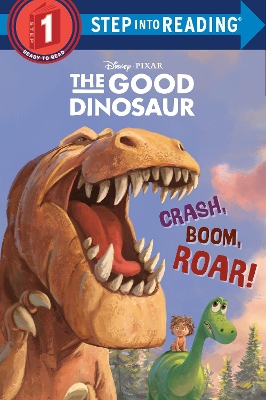 Crash, Boom, Roar! (Disney/Pixar The Good Dinosaur) book