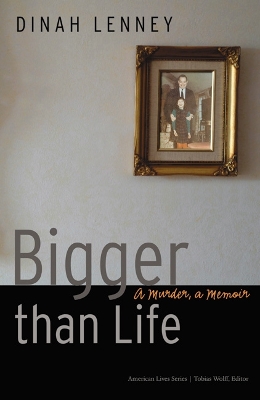 Bigger than Life by Dinah Lenney