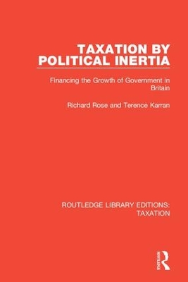 Taxation by Political Inertia: Financing the Growth of Government in Britain book
