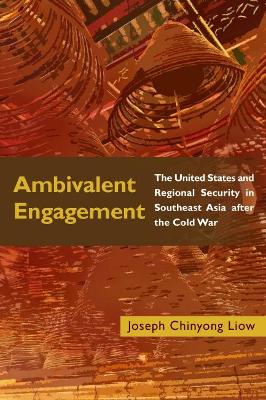 Ambivalent Engagement by Joseph Chinyong Liow