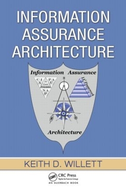 Information Assurance Architecture by Keith D Willett