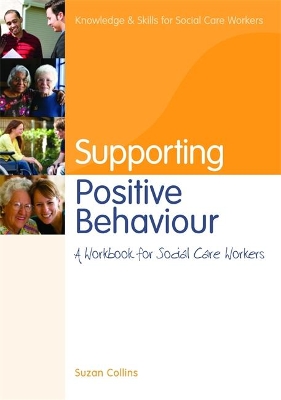 Supporting Positive Behaviour: A Workbook for Social Care Workers by Suzan Collins