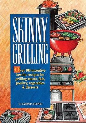Skinny Grilling by Barbara Grunes