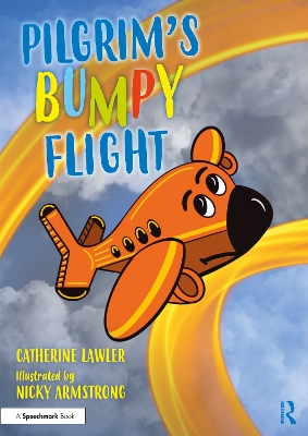 Pilgrim's Bumpy Flight: Helping Young Children Learn About Domestic Abuse Safety Planning by Catherine Lawler