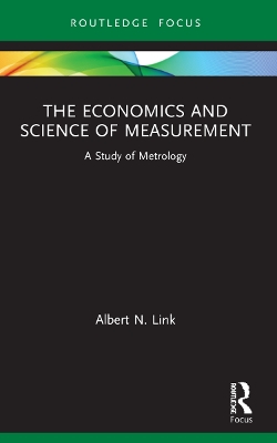 The Economics and Science of Measurement: A Study of Metrology by Albert N. Link