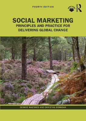 Social Marketing: Principles and Practice for Delivering Global Change book