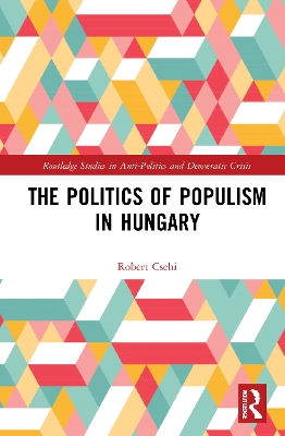 The Politics of Populism in Hungary by Robert Csehi