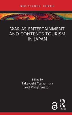 War as Entertainment and Contents Tourism in Japan by Takayoshi Yamamura