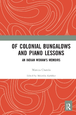 Of Colonial Bungalows and Piano Lessons: An Indian Woman's Memoirs by Malavika Karlekar
