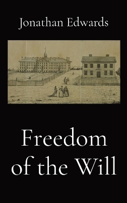 Freedom of the Will by Jonathan Edwards