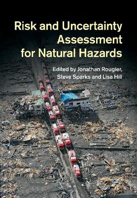 Risk and Uncertainty Assessment for Natural Hazards by Jonathan Rougier