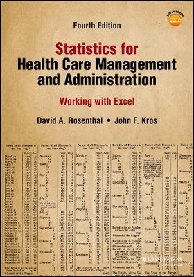 Statistics for Health Care Management and Administration: Working with Excel by John F. Kros