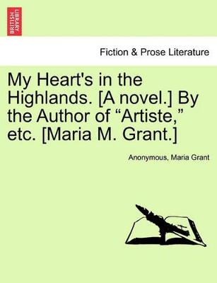 My Heart's in the Highlands. [A Novel.] by the Author of 