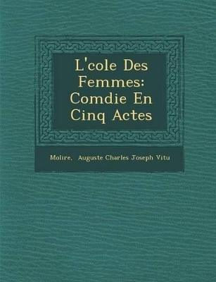 L' Cole Des Femmes: Com Die En Cinq Actes book