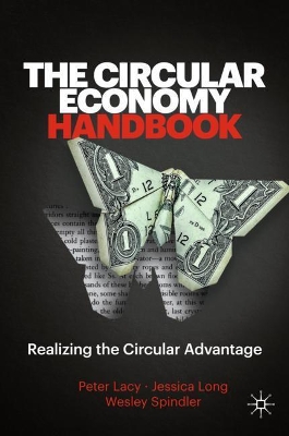 The Circular Economy Handbook: Realizing the Circular Advantage book