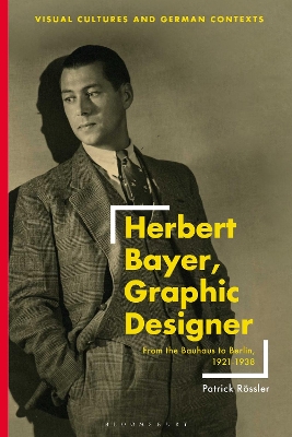 Herbert Bayer, Graphic Designer: From the Bauhaus to Berlin, 1921–1938 book