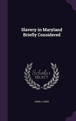 Slavery in Maryland Briefly Considered book
