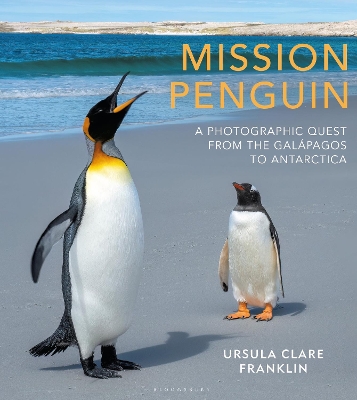 Mission Penguin: A photographic quest from the Galápagos to Antarctica book