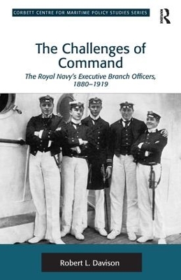 The Challenges of Command: The Royal Navy's Executive Branch Officers, 1880-1919 book