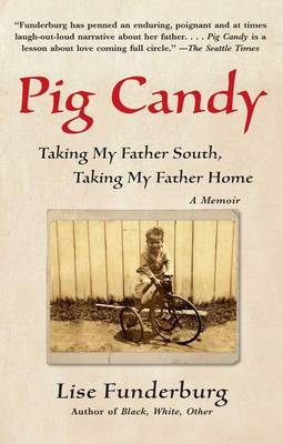 Pig Candy: Taking My Father South, Taking My Father Home book