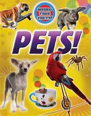 Weird True Facts: Pets! book