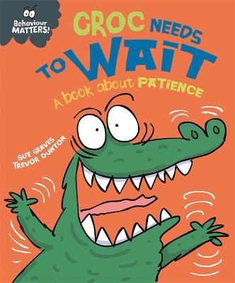 Behaviour Matters: Croc Needs to Wait - A book about patience book