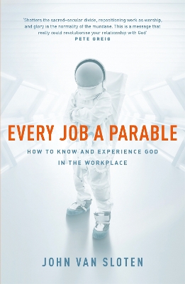 Every Job a Parable by John Van Sloten