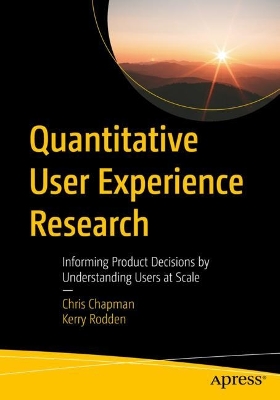 Quantitative User Experience Research: Informing Product Decisions by Understanding Users at Scale book