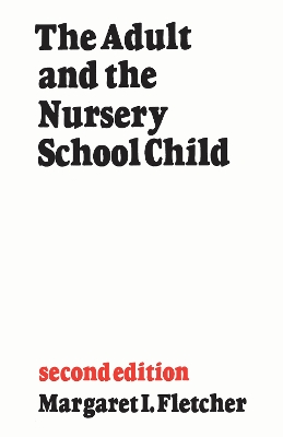 The Adult and the Nursery School Child: Second Edition book