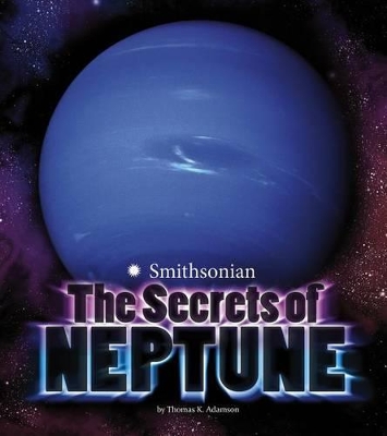 The Secrets of Neptune by Thomas K Adamson