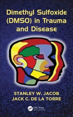 Dimethyl Sulfoxide (DMSO) in Trauma and Disease by Stanley W. Jacob