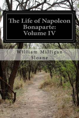 The Life of Napoleon Bonaparte: Volume IV book