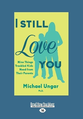 I Still Love You: Nine Things Troubled Kids Need from Their Parents book