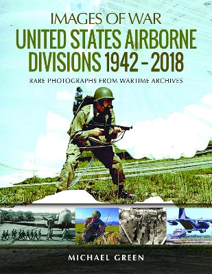 United States Airborne Divisions 1942-2018: Rare Photographs from Wartime Archives book