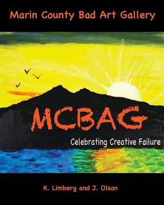 Marin County Bad Art Gallery: Celebrating Creative Failure book