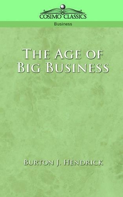 The Age of Big Business by Burton J Hendrick