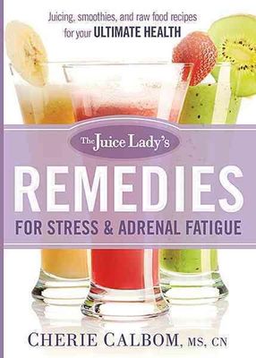 Juice Lady's Remedies for Stress and Adrenal Fatigue book