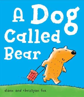A Dog Called Bear by Diane Fox