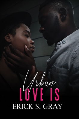 Urban Love Is by Erick S. Gray