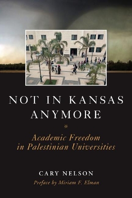 Not in Kansas Anymore: Academic Freedom in Palestinian Universities book