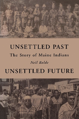 Unsettled Past, Unsettled Future: The Story of Maine Indians book