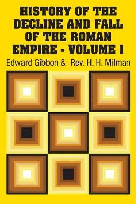 History of the Decline and Fall of the Roman Empire - Volume 1 by Edward Gibbon