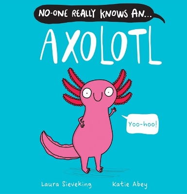 No-One Really Knows an Axolotl book