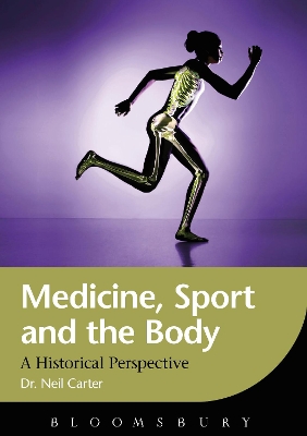 Medicine, Sport and the Body by Dr. Neil Carter