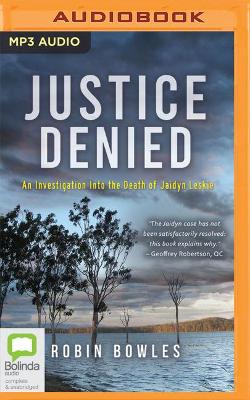 Justice Denied: An Investigation Into the Death of Jaidyn Leskie by Robin Bowles
