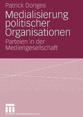 Medialisierung politischer Organisationen: Parteien in der Mediengesellschaft book