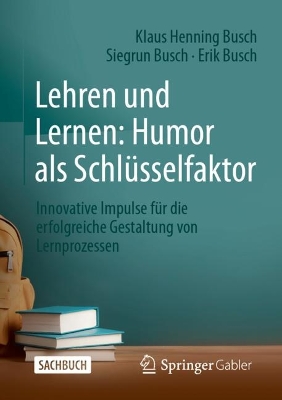 Lehren und Lernen: Humor als Schlüsselfaktor: Innovative Impulse für die erfolgreiche Gestaltung von Lernprozessen book