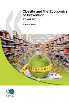 Obesity and the Economics of Prevention: Fit Not Fat book