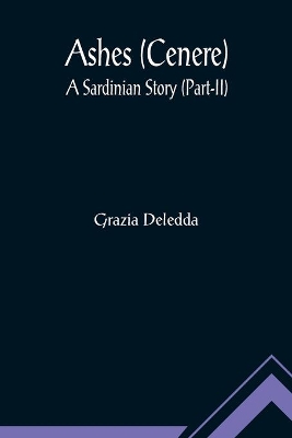 Ashes (Cenere): A Sardinian Story (Part-II) book